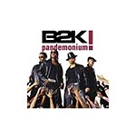 B2K - Pandemonium!